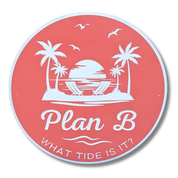 A circular coral-pink sign with white illustrations of palm trees, a sunset, and birds features playful text reading Plan B and whimsically asks, What tide is it?. Its a Personalized Custom Round Beach House Sign for coastal decor.